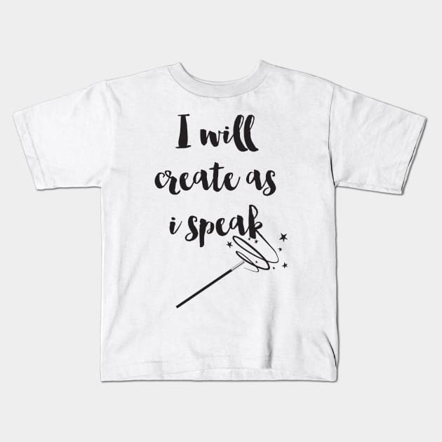 I Will Create As I Speak Kids T-Shirt by deificusArt